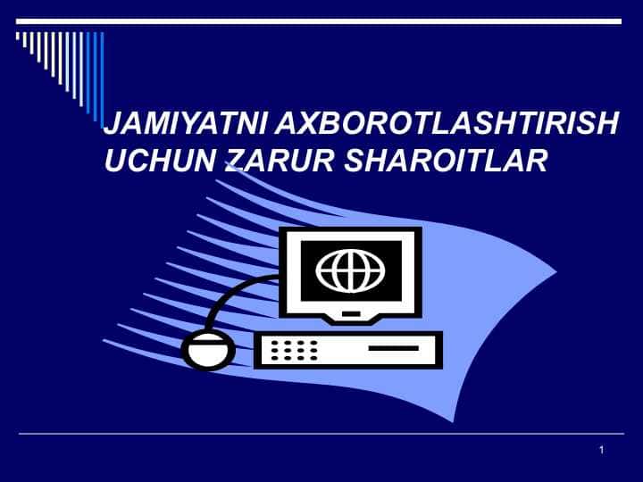 JAMIYATNI AXBOROTLASHTIRISH UCHUN ZARUR SHAROITLAR