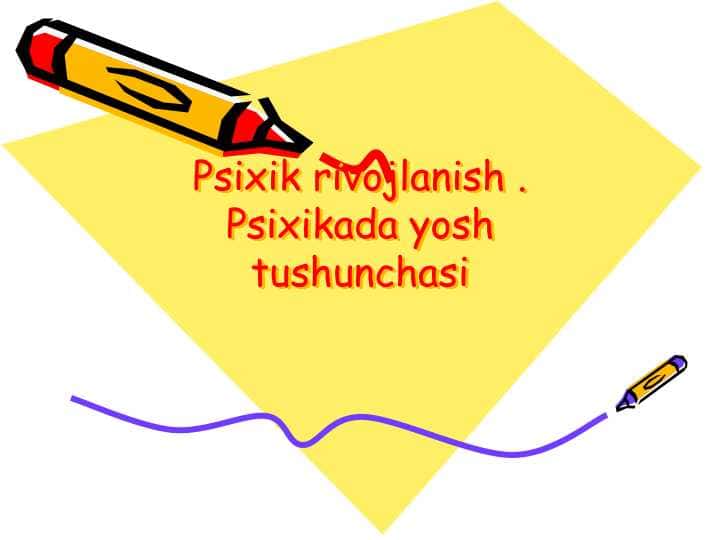 Psixik rivojlanish . Psixikada yosh tushunchasi 1