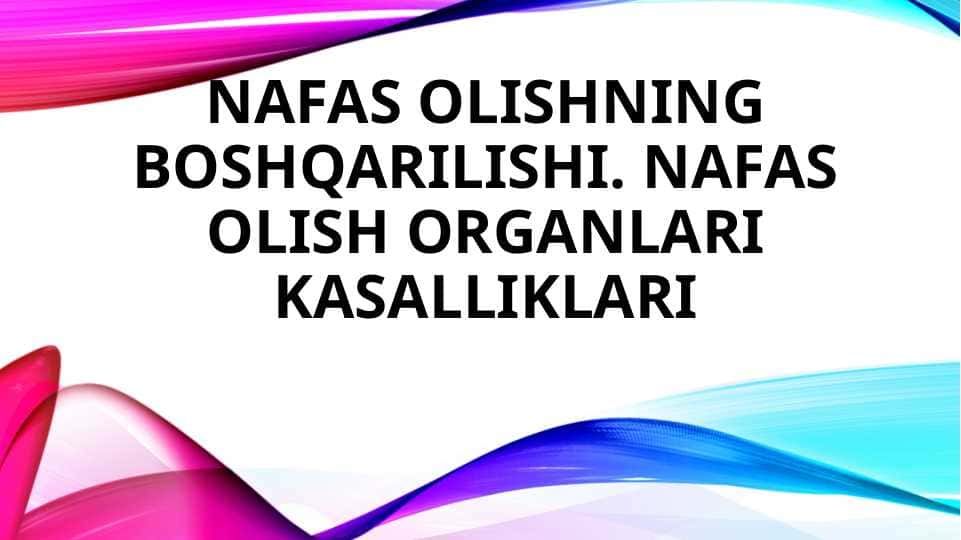 nafas olishning boshqarilishi. Nafas olish organlari kasalliklari