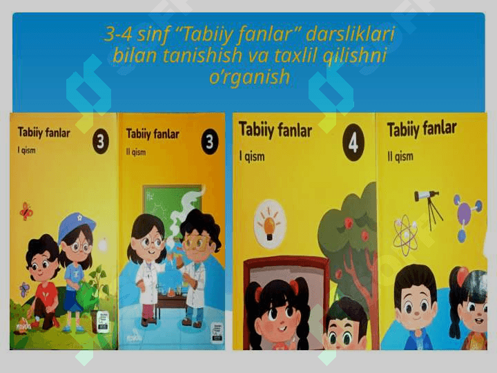 3-4 sinf “Tabiiy fanlar” darsliklari bilan tanishish va taxlil qilishni o’rganish 2