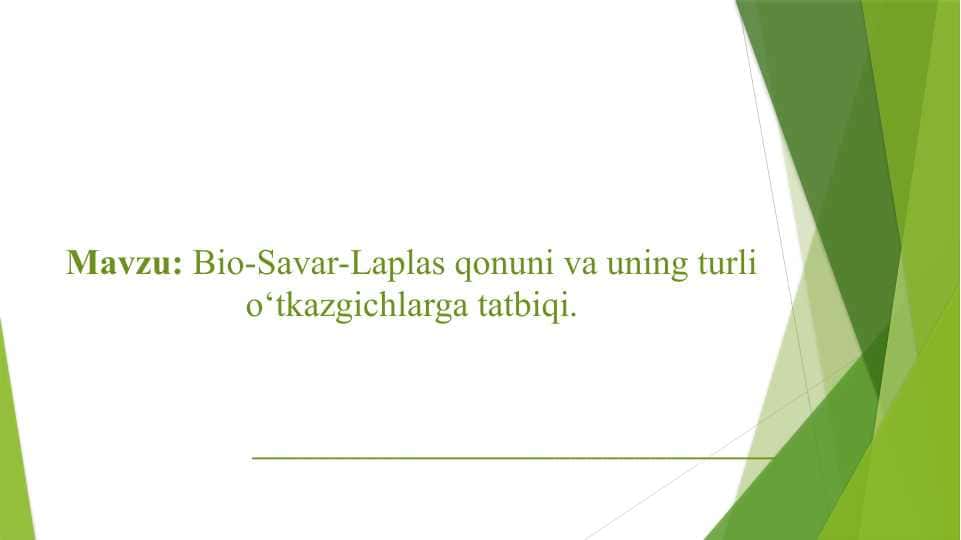 Bio-Savar-Laplas qonuni va uning turli o‘tkazgichlarga tatbiqi
