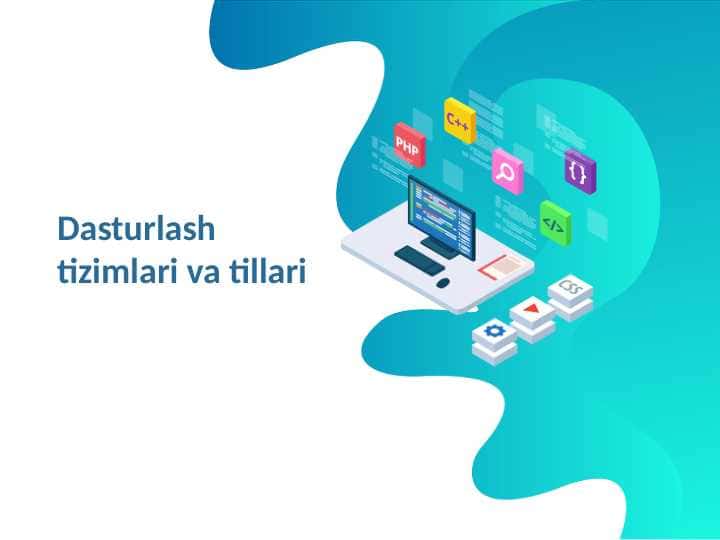 Dasturlash tizimlari va tillari