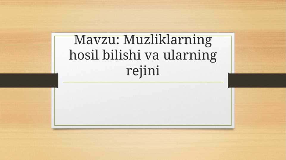 Muzliklarning hosil bilishi va ularning rejini 1