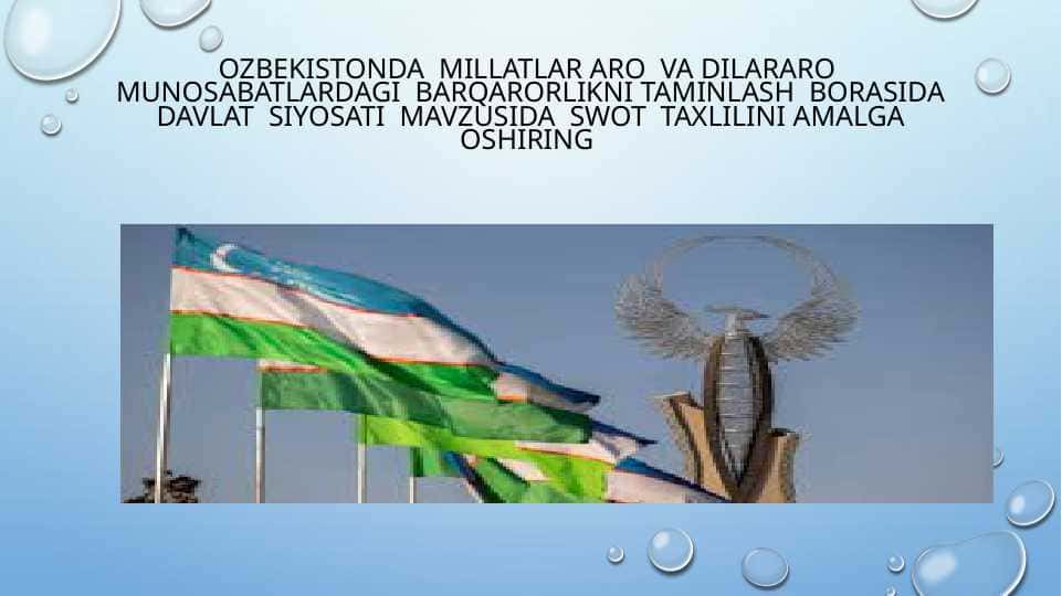 OZBEKISTONDA  MILLATLAR ARO  VA DILARARO  MUNOSABATLARDAGI  BARQARORLIKNI TAMINLASH  BORASIDA DAVLAT  SIYOSATI  MAVZUSIDA  SWOT  TAXLILINI AMALGA OSHIRING