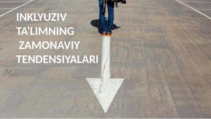 Inklyuziv ta'limning  zamonaviy tendensiyalari 1
