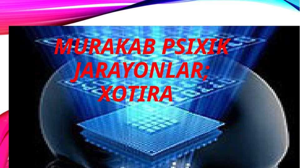 Murakkab psixik jarayonlar. Xotira 1