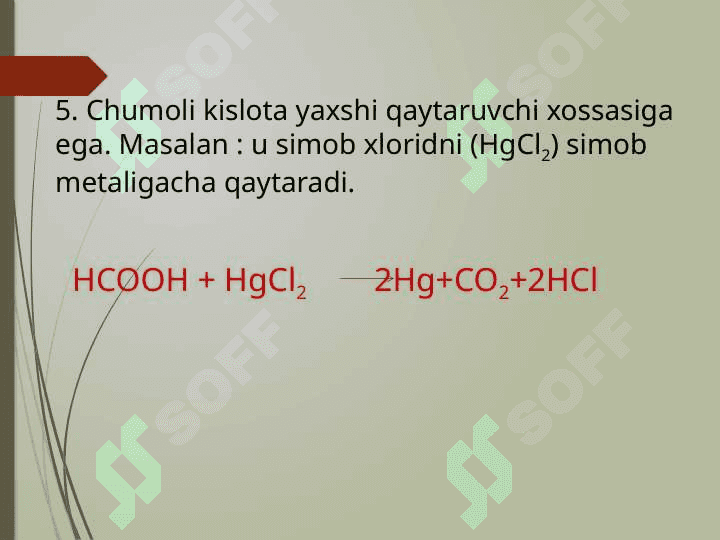 Chumoli kislota Muhim hususiyatlarni Olinish usullari Qo’llanilishi 8