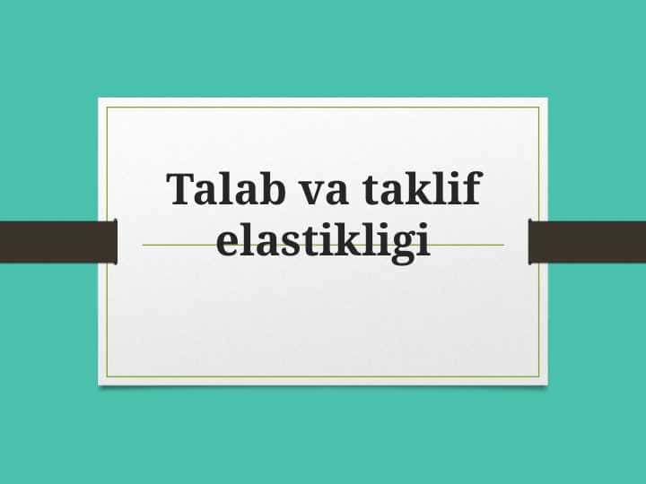 Talab va taklif elastikligi 1