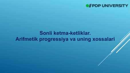 Sonli ketma-ketliklar. Arifmetik progressiya va uning xossalari 1