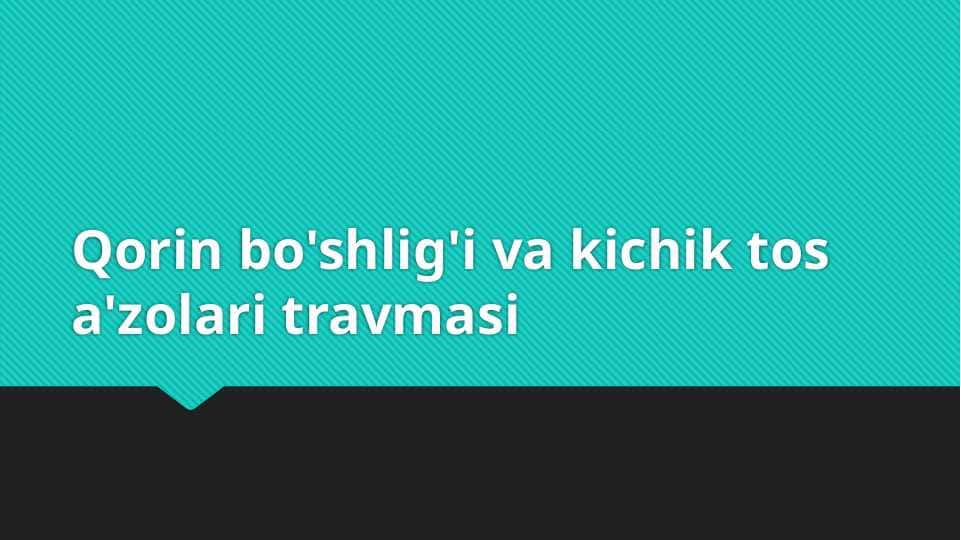 Qorin bo'shlig'i va kichik tos a'zolari travmasi 1