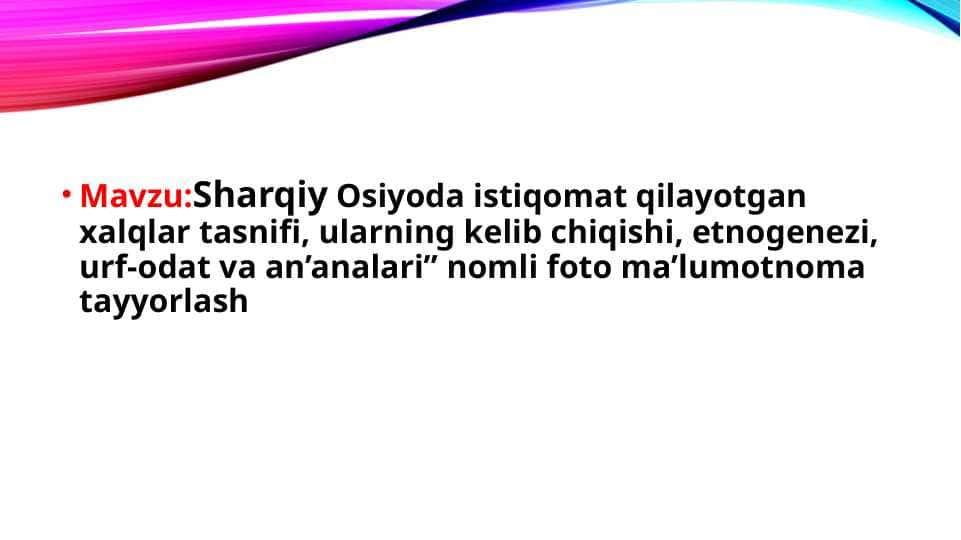 Sharqiy Osiyoda istiqomat qilayotgan xalqlar tasnifi, ularning kelib chiqishi, etnogenezi, urf-odat va an’analari” nomli foto ma’lumotnoma tayyorlash