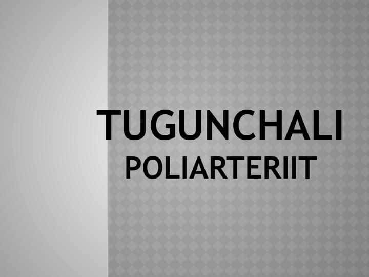Tugunchali poliarteriit 1