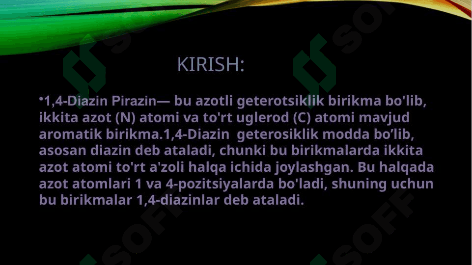 1,4-Diazin (pirazin).Olinish usullari,kimyoviy xossalari 3