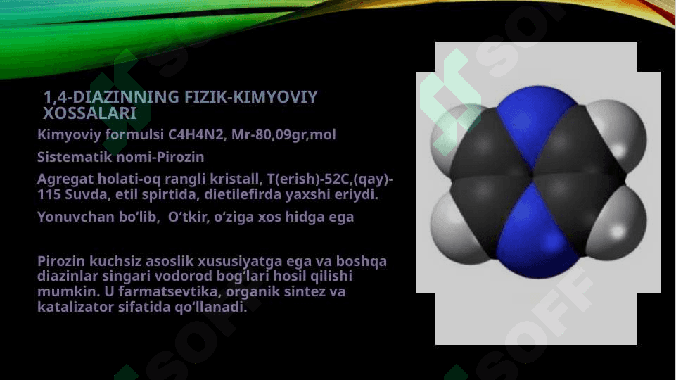1,4-Diazin (pirazin).Olinish usullari,kimyoviy xossalari 4