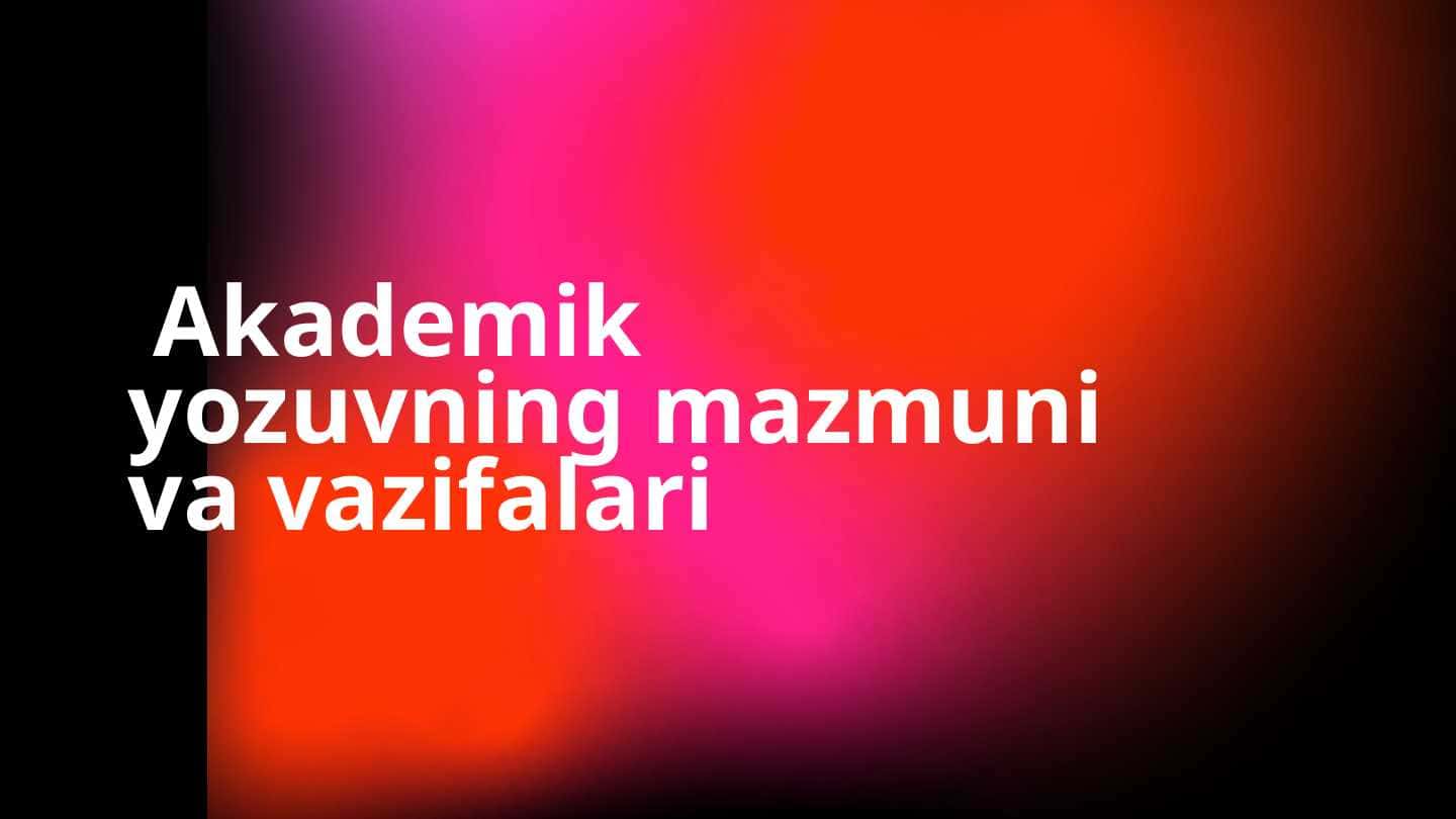 Akademik yozuvning mazmuni va vazifalari 1