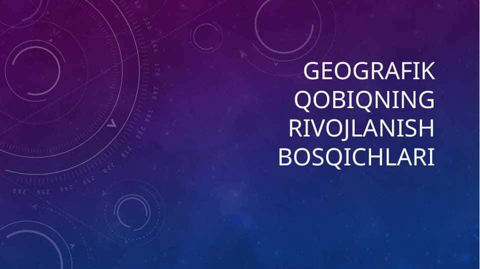 Geografik qobiqning rivojlanish bosqichlari