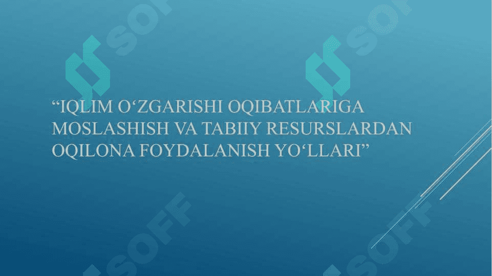 “Iqlim oʻzgarishi oqibatlariga moslashish va tabiiy resurslardan oqilona foydalanish yoʻllari” 2
