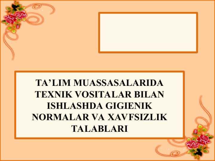 TA’LIM MUASSASALARIDA TEXNIK VOSITALAR BILAN ISHLASHDA GIGIENIK NORMALAR VA XAVFSIZLIK TALABLARI 1