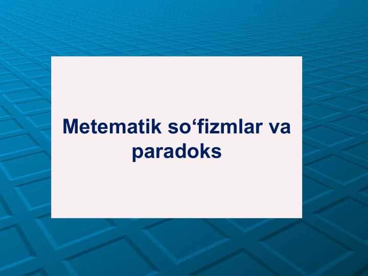 Metematik so‘fizmlar va paradoks 1