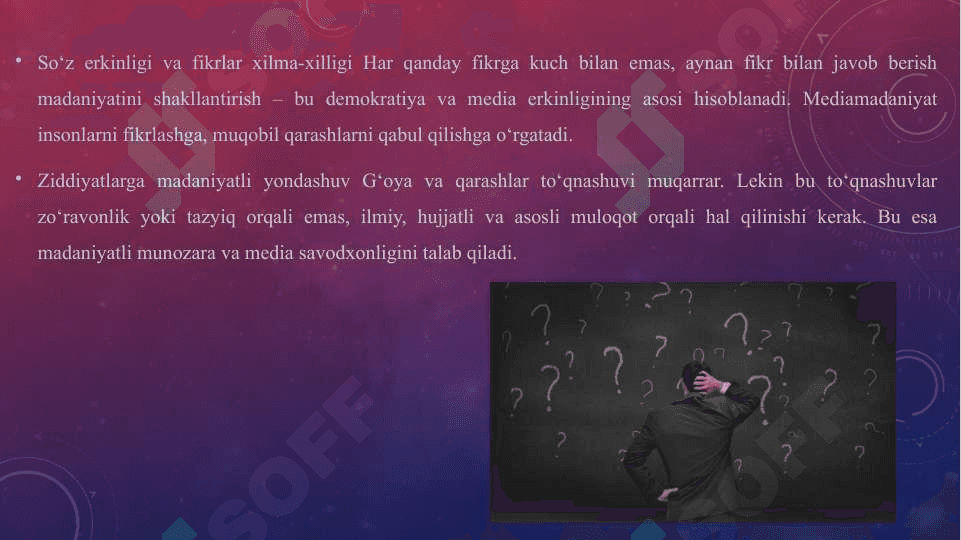 Fikrga qarshi - fikr, g'oyaga qarshi g'oya, jaholatga qarshi - ma'rifat degan tamoyil mediamadaniyatning asosiy g'oyasi sifatida. 3