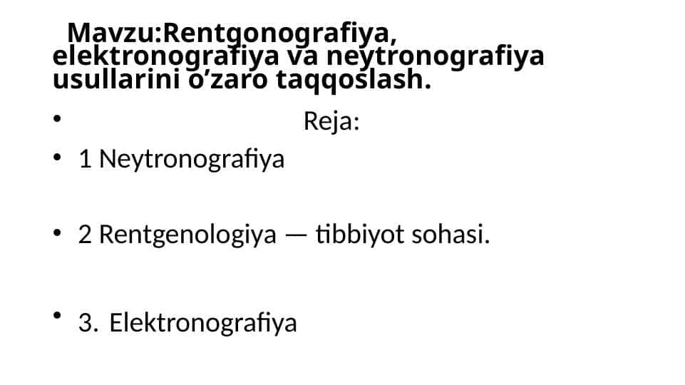 Rentgonografiya, elektronografiya va neytronografiya usullarini o’zaro taqqoslash 1