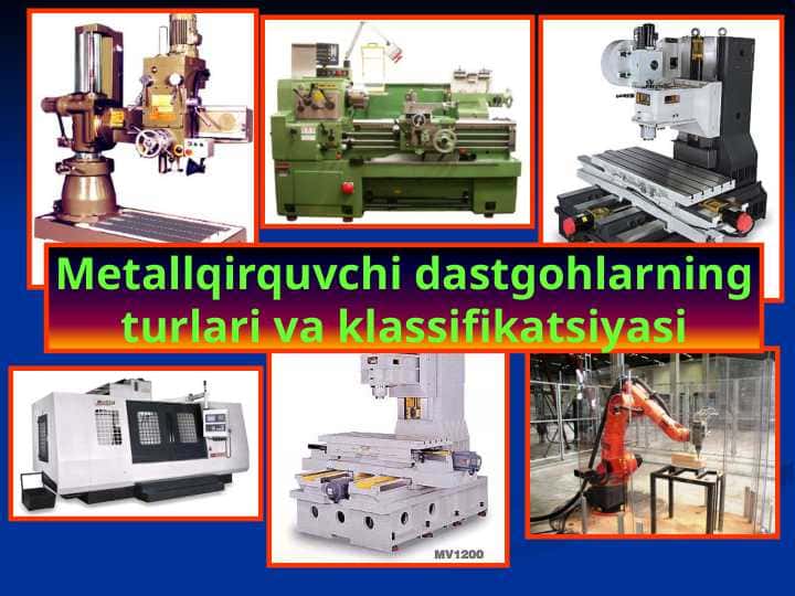 Metallqirquvchi dastgohlarning turlari va klassifikatsiyasi 1