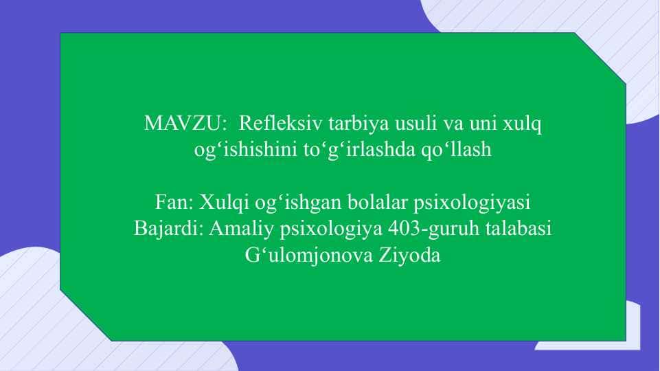 Refleksiv tarbiya usuli va uni xulq ogʻishishini toʻgʻirlashda qoʻllash slayd