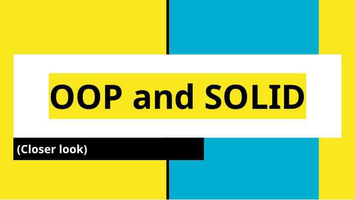 OOP and SOLID (Closer look)