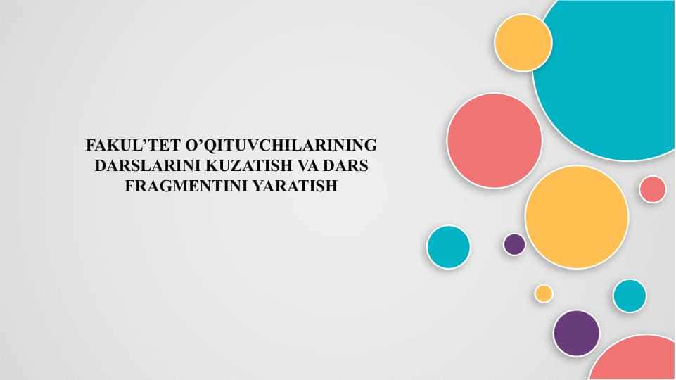 Fakul'tet o'qituvchilarining darslarini kuzatish va dars fragmentini yaratish 1