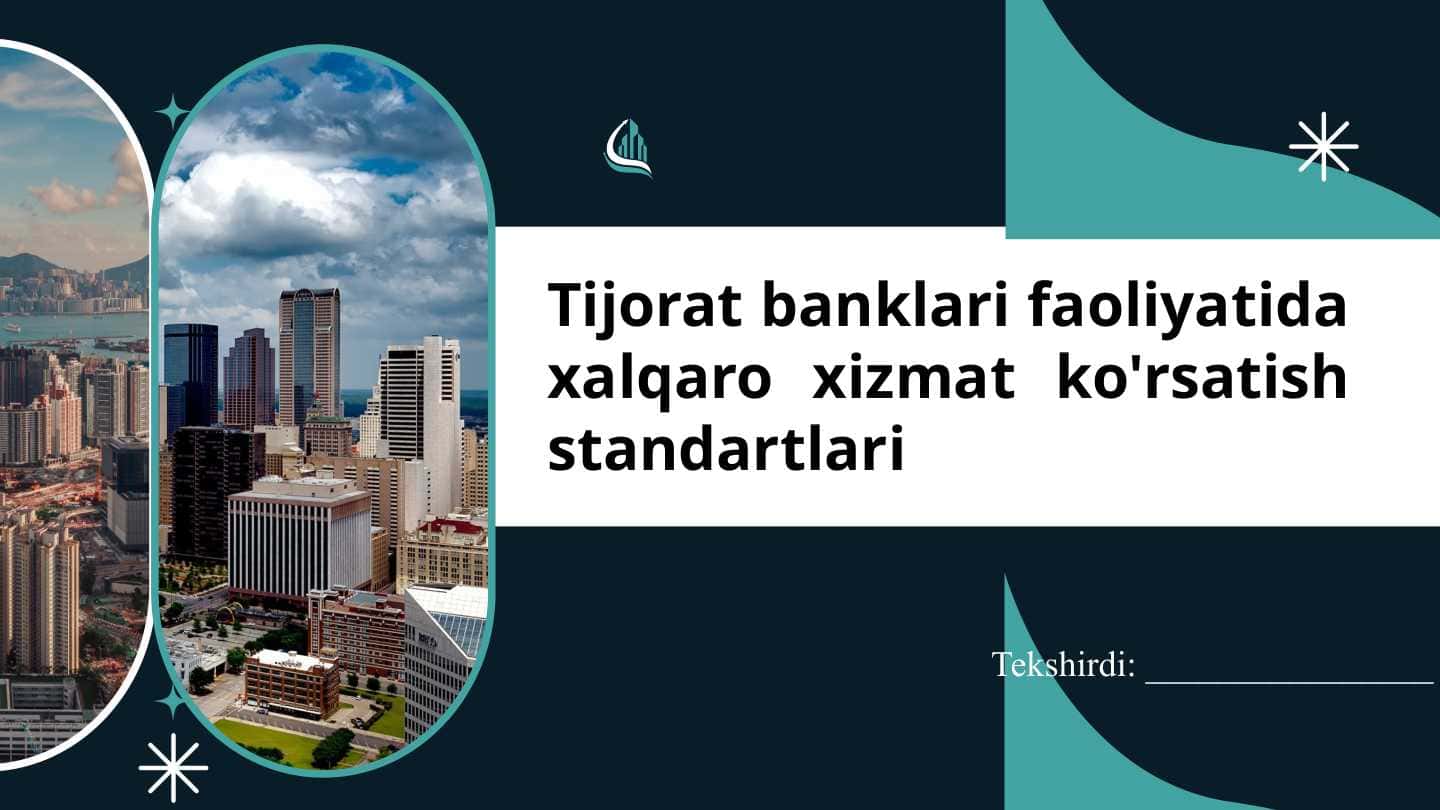 Tijorat banklari faoliyatida xalqaro xizmat ko'rsatish standartlari nomli prezentatsiya 15 betli