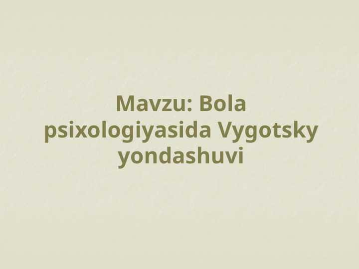 Bola psixologiyasida Vygotsky yondashuvi 1