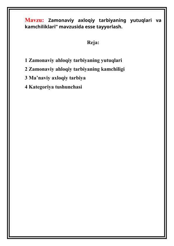 Zamonaviy axloqiy tarbiyaning yutuqlari va kamchiliklari” mavzusida esse tayyorlash.
