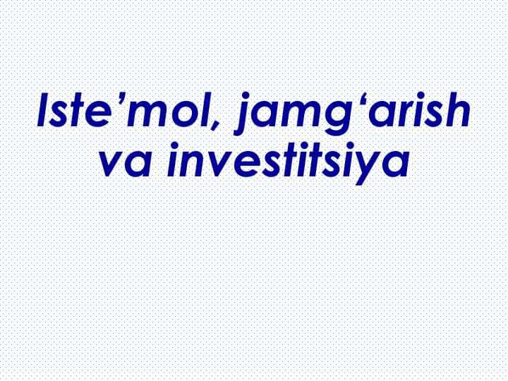 Istemol jamg'arish va investitsiya 1