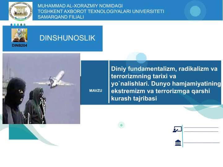 Diniy fundamentalizm, radikalizm va terrorizmning tarixi vayo`nalishlari. Dunyo hamjamiyatining ekstremizm va terrorizmga qarshikurash tajribasi