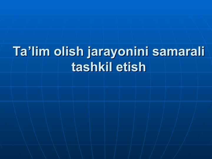 Ta'lim olish jarayonini samarali tashkil etish 1