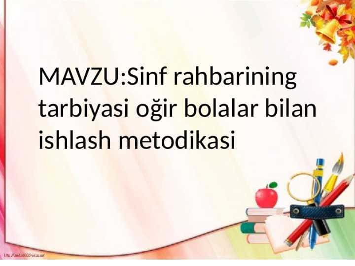 Sinf rahbarining tarbiyasi oğir bolalar bilan ishlash metodikasi