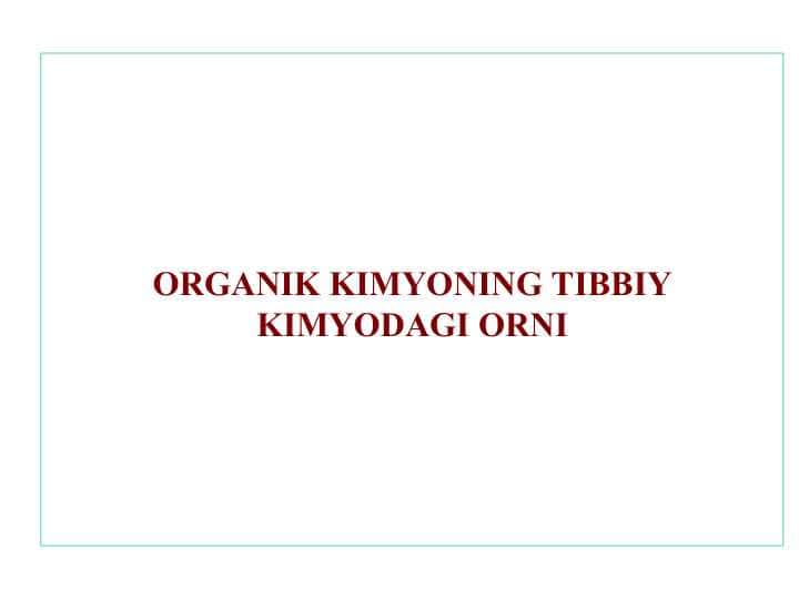 ORGANIK KIMYONING TIBBIY KIMYODAGI ORNI 1