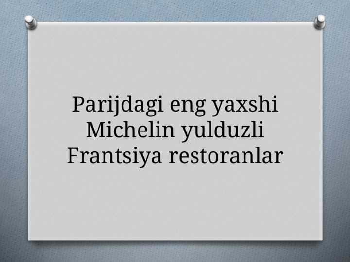 Parijdagi eng yaxshi Michelin yulduzli Frantsiya restoranlar
