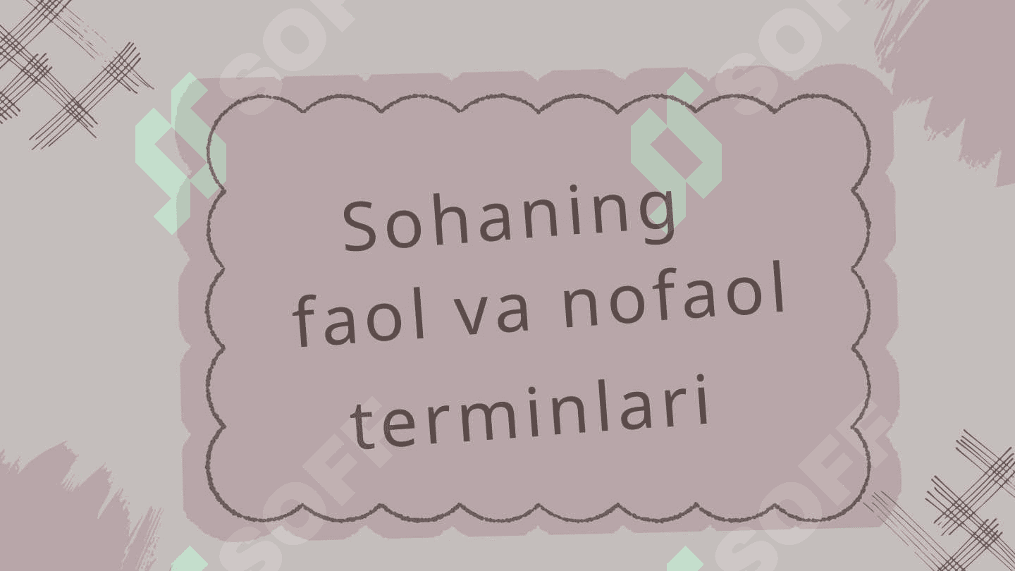 Sohaning faol va nofaol terminlari. O'zbek tilining sohada qo'llanilishi fanidan. 2
