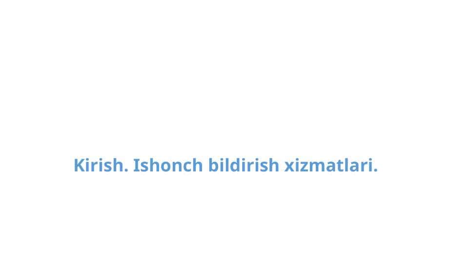 Kirish. Ishonch bildirish xizmatlari. 1