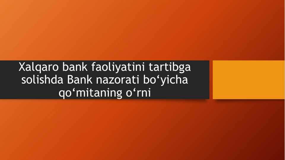 Xalqaro bank faoliyatini tartibga solishda Bank nazorati bo‘yicha qo‘mitaning o‘rni