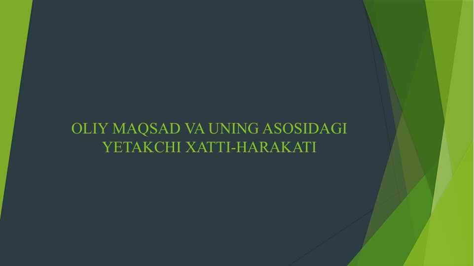 OLIY MAQSAD VA UNING ASOSIDAGI YETAKCHI XATTI-HARAKATI 1