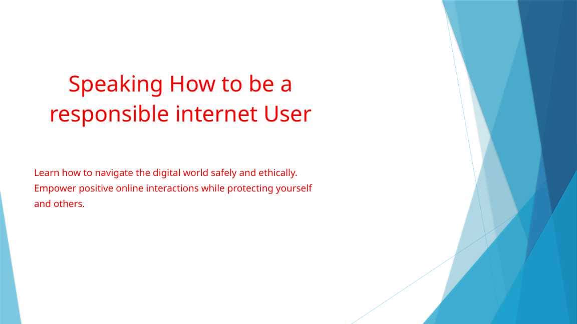 Speaking How to be a responsible internet User 1