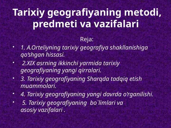 Tarixiy geografiyaning metodi, predmeti va vazifalari