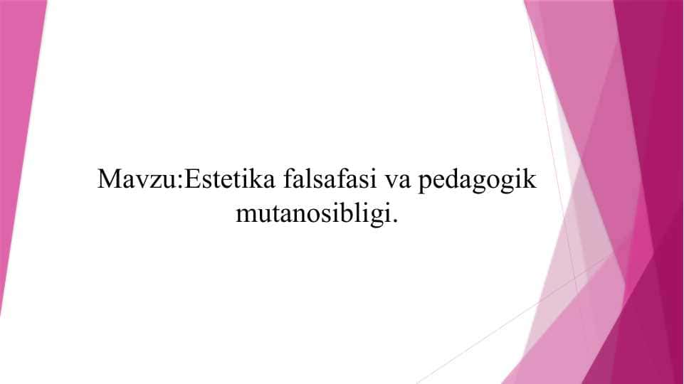 Estetika falsafasi va pedagogik mutanosibligi.