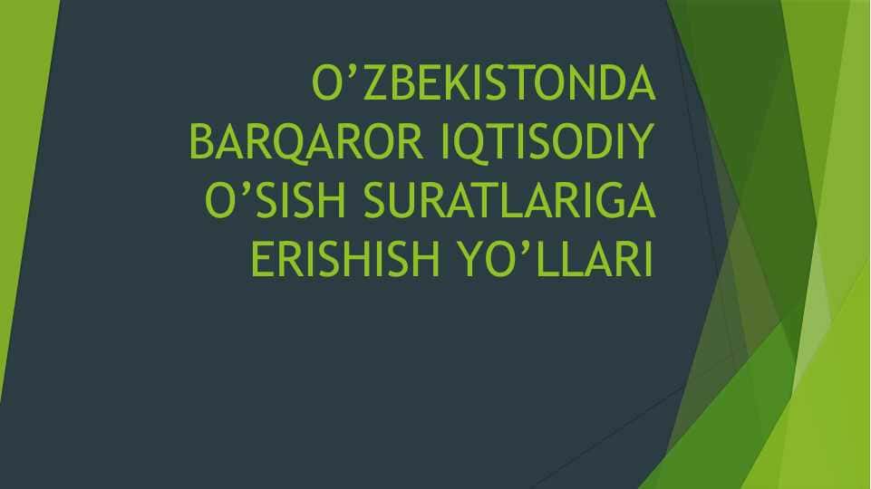 O’ZBEKISTONDA BARQAROR IQTISODIY O’SISH SURATLARIGA ERISHISH YO’LLARI