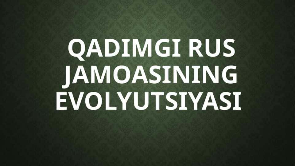 Qadimgi Rus jamoasining evolyutsiyasi 1
