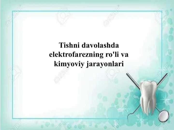 Tishni davolashda elektrofarezning ro'li va kimyoviy jarayonlari