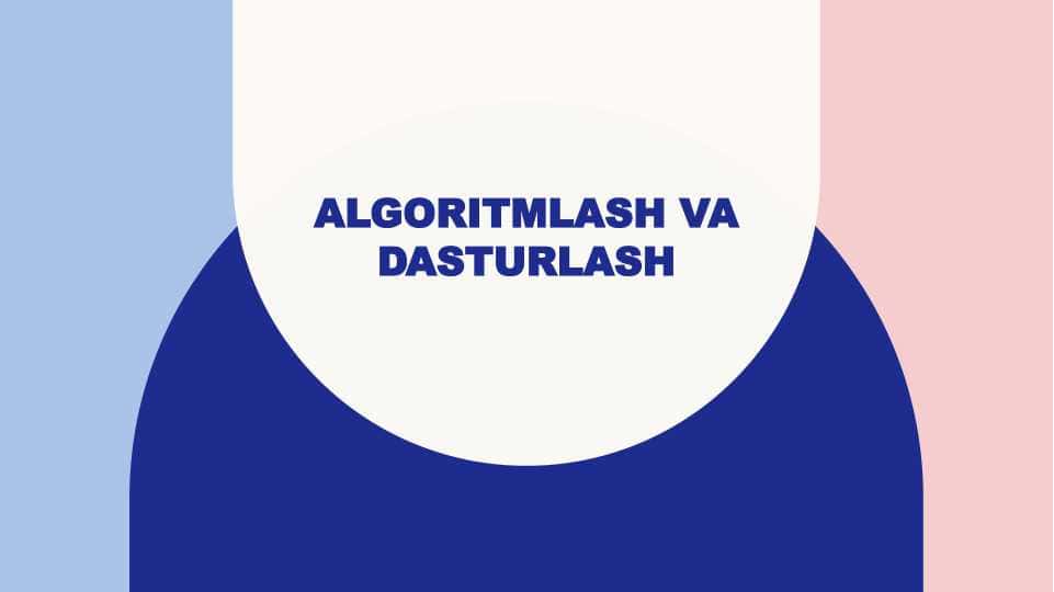 Algoritmlash va dasturlash