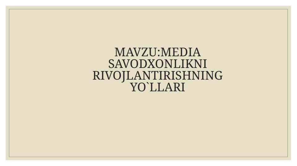 MEDIA SAVODXONLIKNI RIVOJLANTIRISHNING YO`LLARI